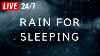 Rain For Sleeping U0026 Dark Screen To Sleep Fast Live 24 7 Beat Insomnia Study Relax