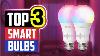 Top 3 Best Smart Light Bulbs In 2022